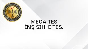 MEGA TES İNŞ.SIHHİ TES.